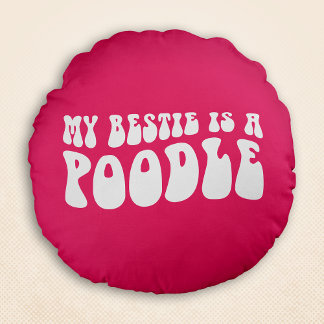 My Bestie Is A Poodle Wavy Retro Chic Pink Round Cushion