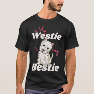My Bestie is a Westie  West Highland Terrier T-Shirt