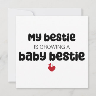 My bestie is growing a baby bestie invitation