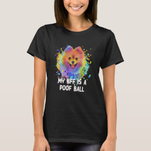 My BFF Is a Poof Ball Pomeranian Pom Pom Humour 1 T-Shirt