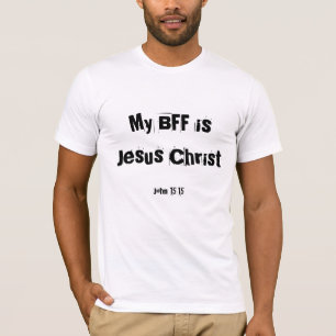 My BFF is Jesus Christ - Customised - Customised T-Shirt