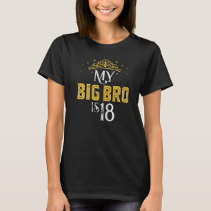 My Big Bro Is 18 Years Old 2004 18th Brother Birth T-Shirt