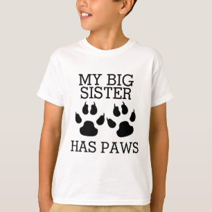 My Big Sister Has Paws T-Shirt
