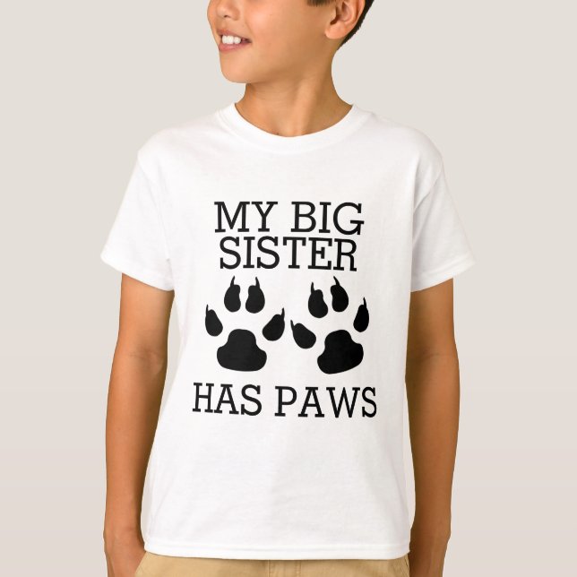 My Big Sister Has Paws T-Shirt (Front)