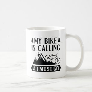 My Bike Is Calling And I Must Go Coffee Mug