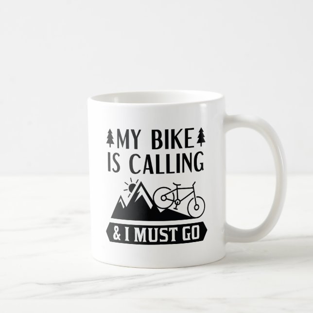My Bike Is Calling And I Must Go Coffee Mug (Right)