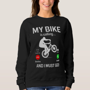 My Bike Is Calling and I Must Go Funny Freestyle B Sweatshirt