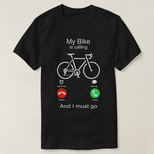 My Bike Is Calling And I Must Go I must go cycling T-Shirt (Design Front)