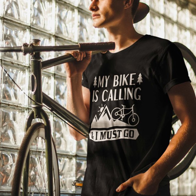 My Bike Is Calling And I Must Go T-Shirt (Creator Uploaded)
