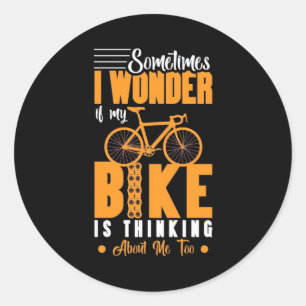 My Bike Is Thinking About Me Classic Round Sticker