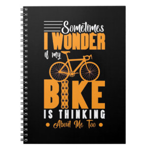 My Bike Is Thinking About Me Notebook