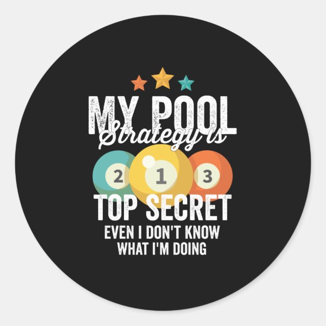 My Billiard Strategy Is Top Secret Even I Dont Kno Classic Round Sticker (Front)