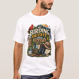 My Birding Outfit Has Pockets Funny Birder T-Shirt