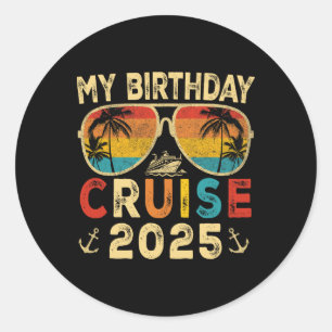 My Birthday Cruise 2025 Party Cruise Birthday Vaca Classic Round Sticker