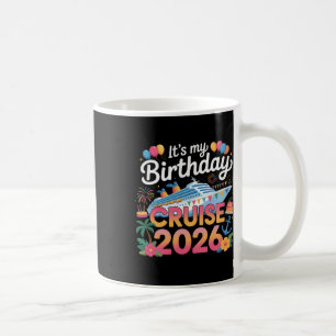 My Birthday Cruise 2026 Party Cruise Birthday Vaca Coffee Mug