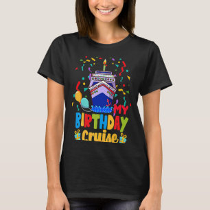 My Birthday Cruise for Men Women and Kids T-Shirt