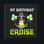 My Birthday Cruise - Funny Cruising Magnet<br><div class="desc">My Birthday Cruise - Funny Cruising</div>