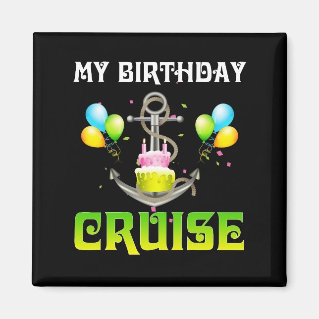 My Birthday Cruise - Funny Cruising Magnet (Front)