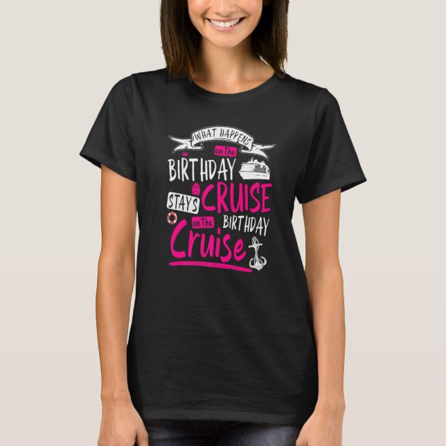 My Birthday Cruise Idea For Women &  Cruise Ship   T-Shirt (Front)