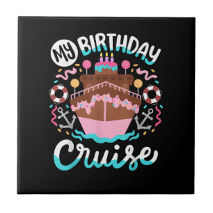 My Birthday Cruise Vacation Cruising Trip Ceramic Tile
