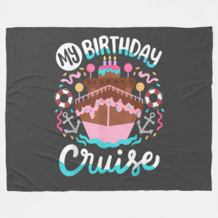 My Birthday Cruise Vacation Cruising Trip Fleece Blanket