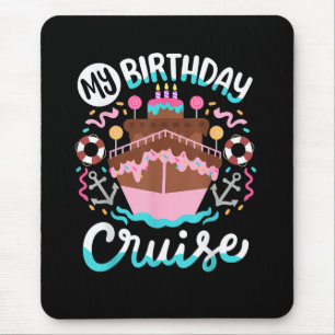 My Birthday Cruise Vacation Cruising Trip Mouse Pad