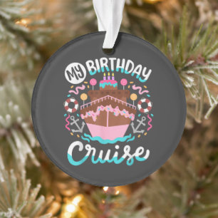 My Birthday Cruise Vacation Cruising Trip Ornament