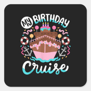 My Birthday Cruise Vacation Cruising Trip Square Sticker