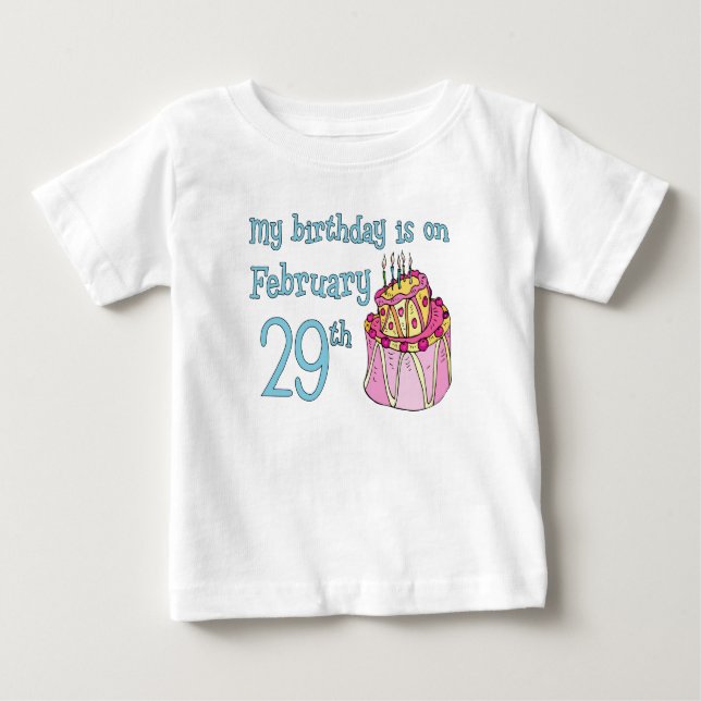 My Birthday Is On February 29th Baby T-Shirt (Front)