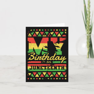 My Birthday Is On Juneteenth Card
