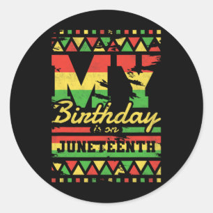 My Birthday Is On Juneteenth Classic Round Sticker