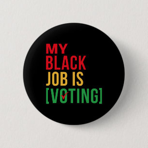 My Black Job Is Voting Funny Design Black History 6 Cm Round Badge