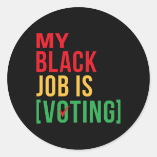 My Black Job Is Voting Funny Design Black History Classic Round Sticker