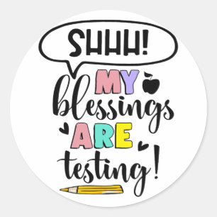My Blessings Are Testing Funny Teacher Test Day Gi Classic Round Sticker