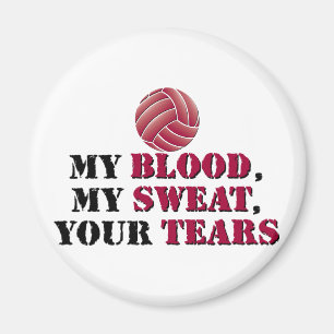 My blood, my sweat, your tears - Volleyball Magnet