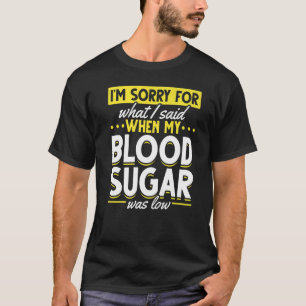 My Blood Sugar Was Low Diabetes Awareness T-Shirt