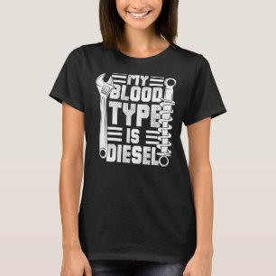 My Blood Typ Is Diesel Funny Diesel Mechanic Car G T-Shirt