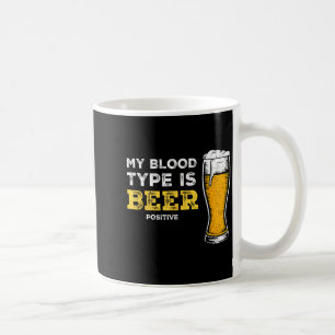 My Blood Type Is Beer Sitive Funny Sarcastic Beer  Coffee Mug