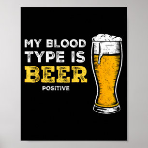 My Blood Type Is Beer Sitive Funny Sarcastic Beer Poster