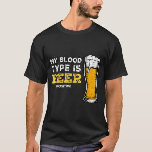 My Blood Type Is Beer Sitive Funny Sarcastic Beer  T-Shirt
