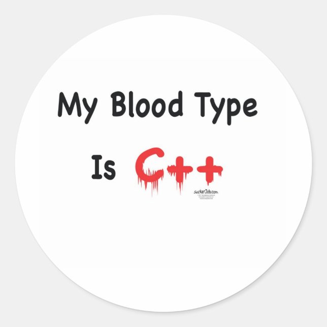 My blood type is c++ classic round sticker (Front)