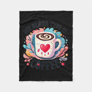 My Blood Type Is Coffee  Fleece Blanket