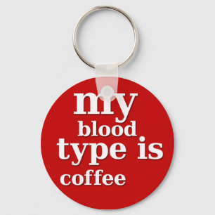 My Blood Type is Coffee Key Ring