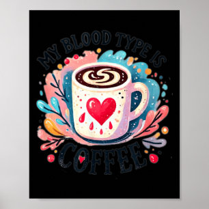 My Blood Type Is Coffee  Poster