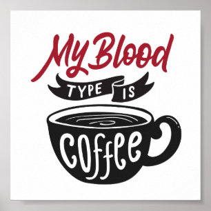 My Blood Type Is Coffee Typography Funny Quote Poster