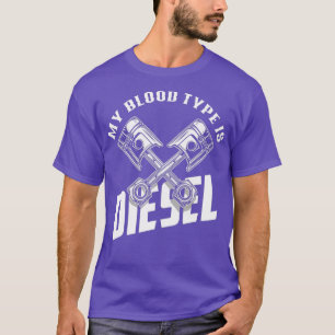 My Blood Type Is Diesel - Diesel Mechanic Gift T-Shirt