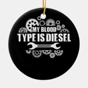 My Blood Type Is Diesel Mechanic Ceramic Ornament