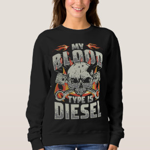 My Blood Type Is Diesel Truck Driver Trucker Mecha Sweatshirt