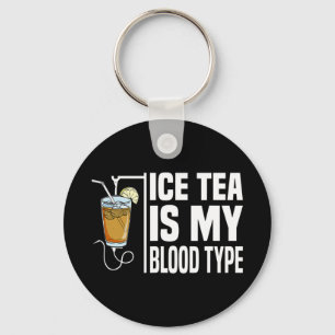 My Blood Type Is Ice Tea I Iced Tea Nurse Ice Tea  Key Ring