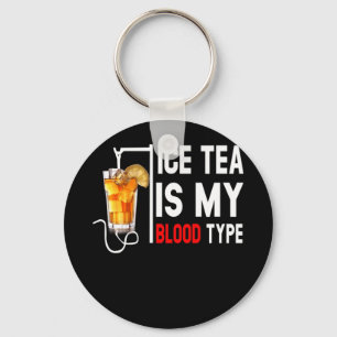 My Blood Type Is Ice Tea I Iced Tea Nurse Key Ring